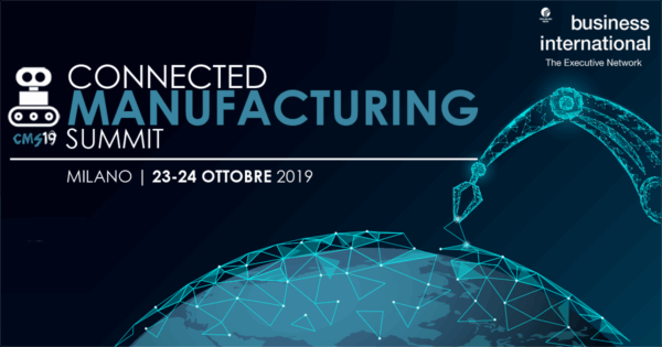 Connected Manufacturing Summit – Milano 23-24 Ottobre 2019 - GN Techonomy